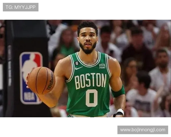 杰森塔图姆引领凯尔特人新纪元展望球队未来与冠军征途